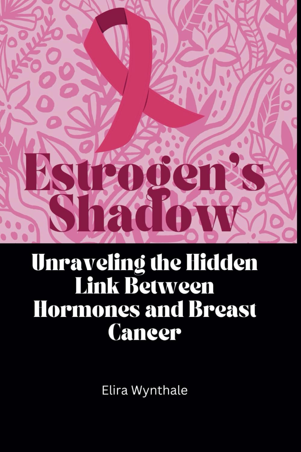 Estrogen’s Shadow: Unraveling the Hidden Link Between Hormones and Breast Cancer: 1 (Health Related)