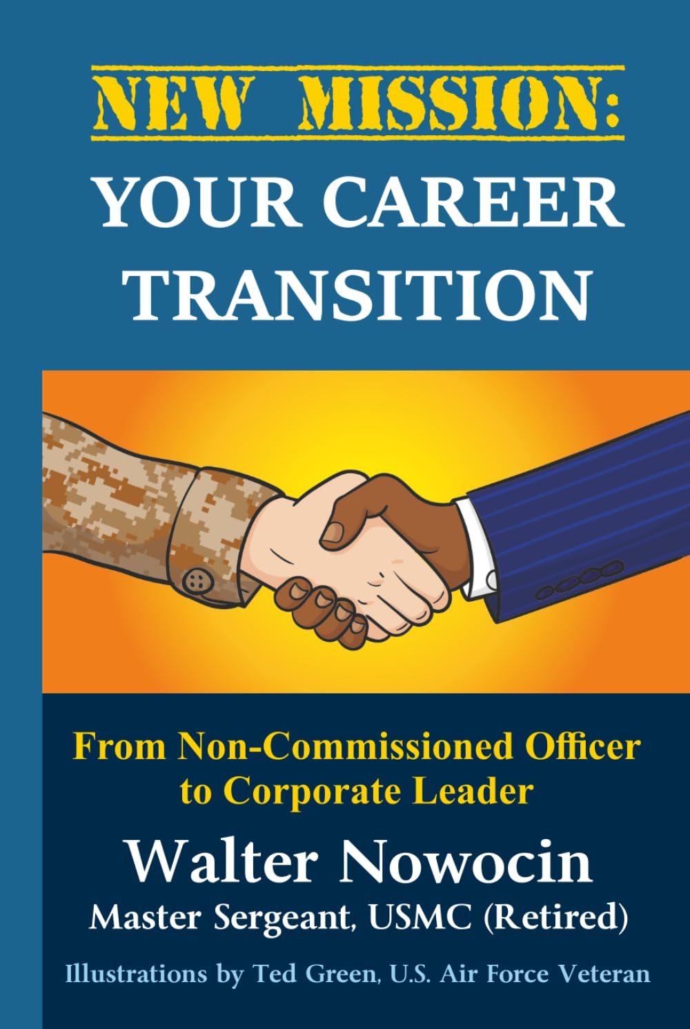 New Mission: Your Career Transition: From Non-Commissioned Officer to Corporate Leader
