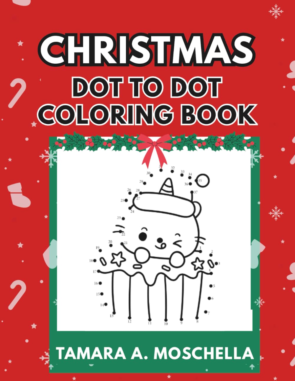 Christmas Dot to Dot Coloring Book: Fun Holiday Connect-the-Dots and Coloring Pages for Christmas Joy