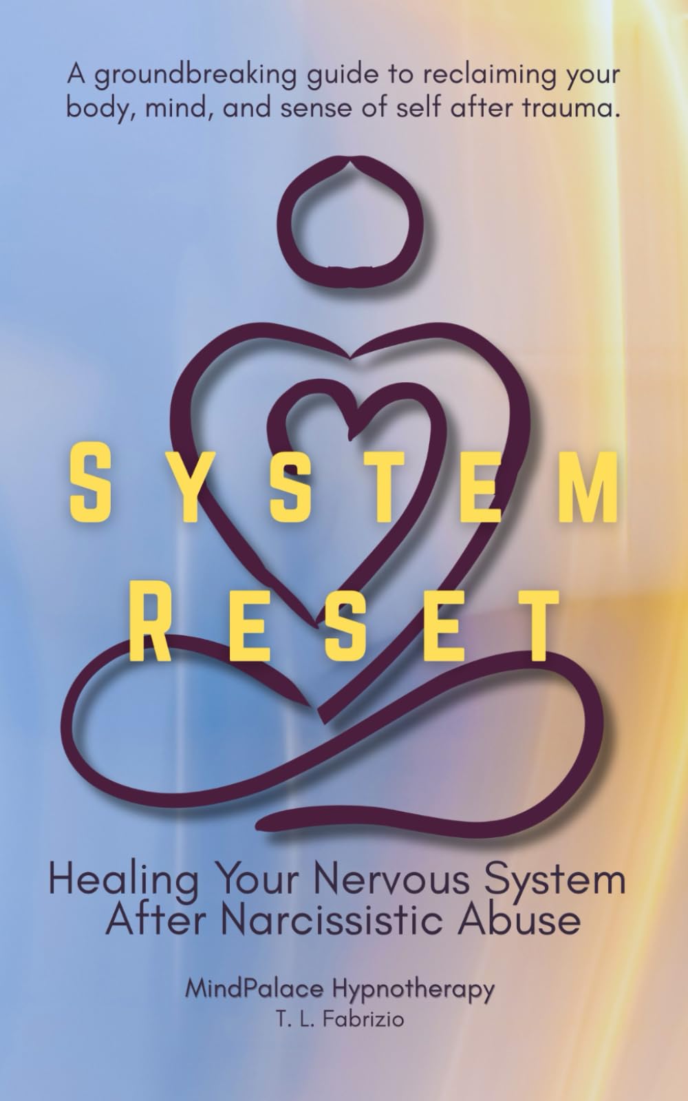 System Reset: Rewiring Your Nervous System After Narcissistic Abuse