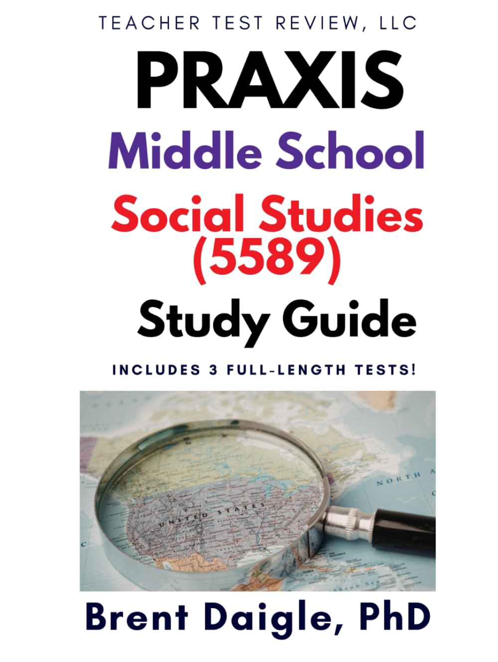 Praxis Middle School Social Studies (5589) Study Guide: 3 Full-Length Practice Tests with Comprehensive Multiple-Choice and Constructed-Response ... Middle School: Social Studies (5589) Exam