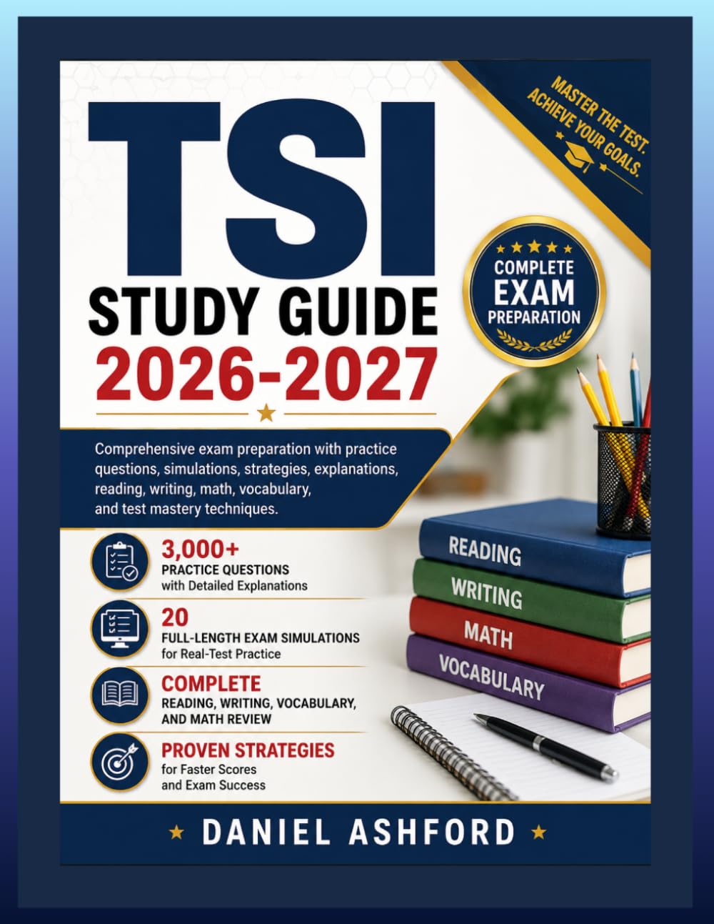 TSI STUDY GUIDE 2026-2027: Comprehensive exam preparation with practice questions, simulations, strategies, explanations, reading, writing, math, vocabulary, and test mastery techniques.