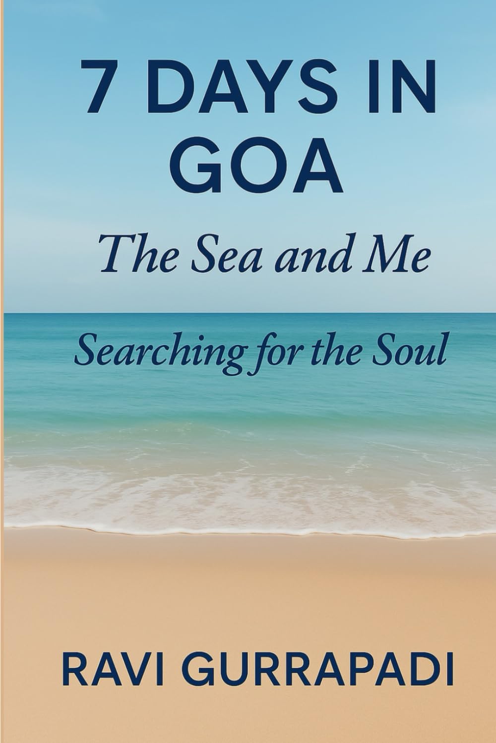 7 Days in Goa: The Sea and Me - Searching for the Soul (Eternal Wisdom)