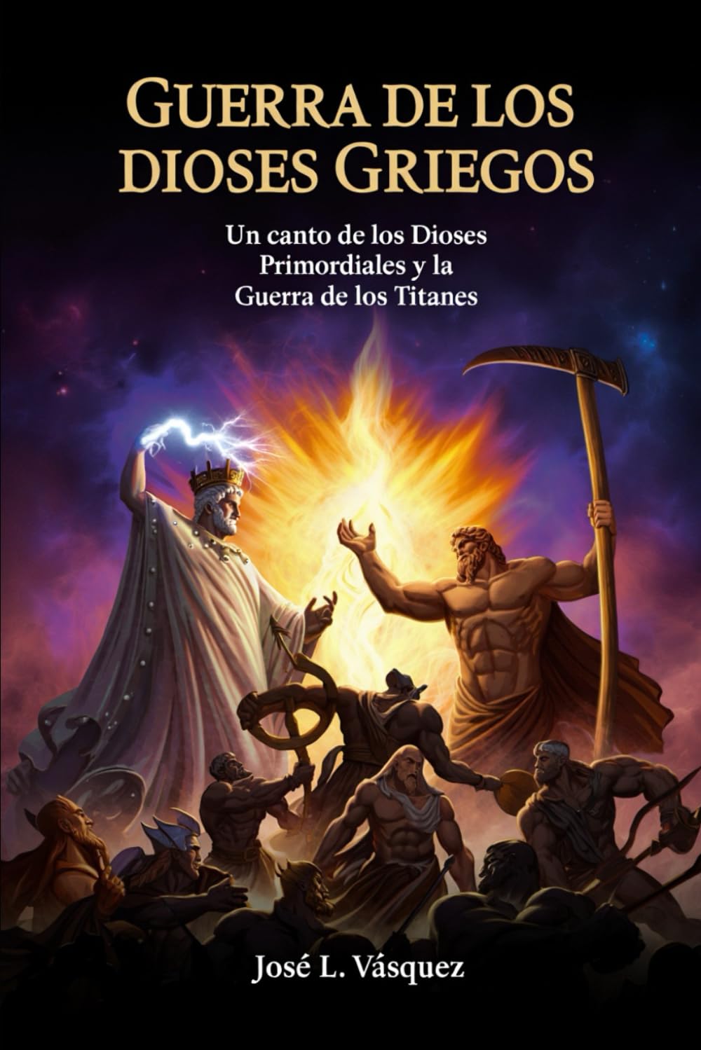 GUERRA DE LOS DIOSES GRIEGOS: Un canto de los Dioses Primordiales y la Guerra de los Titanes (MITOLOGÍA GRIEGA, DIOSES, DIOSAS Y HÉROES.)