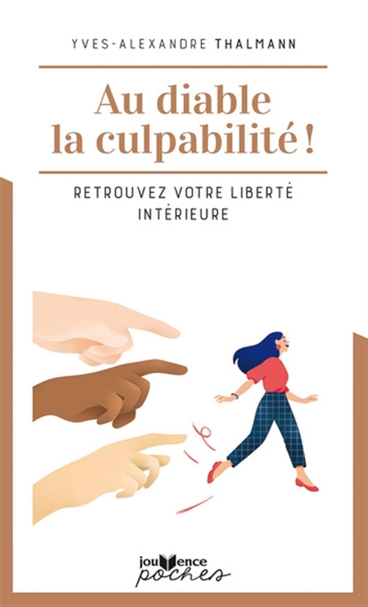 Au diable la culpabilité ! : Retrouvez votre liberté intérieure