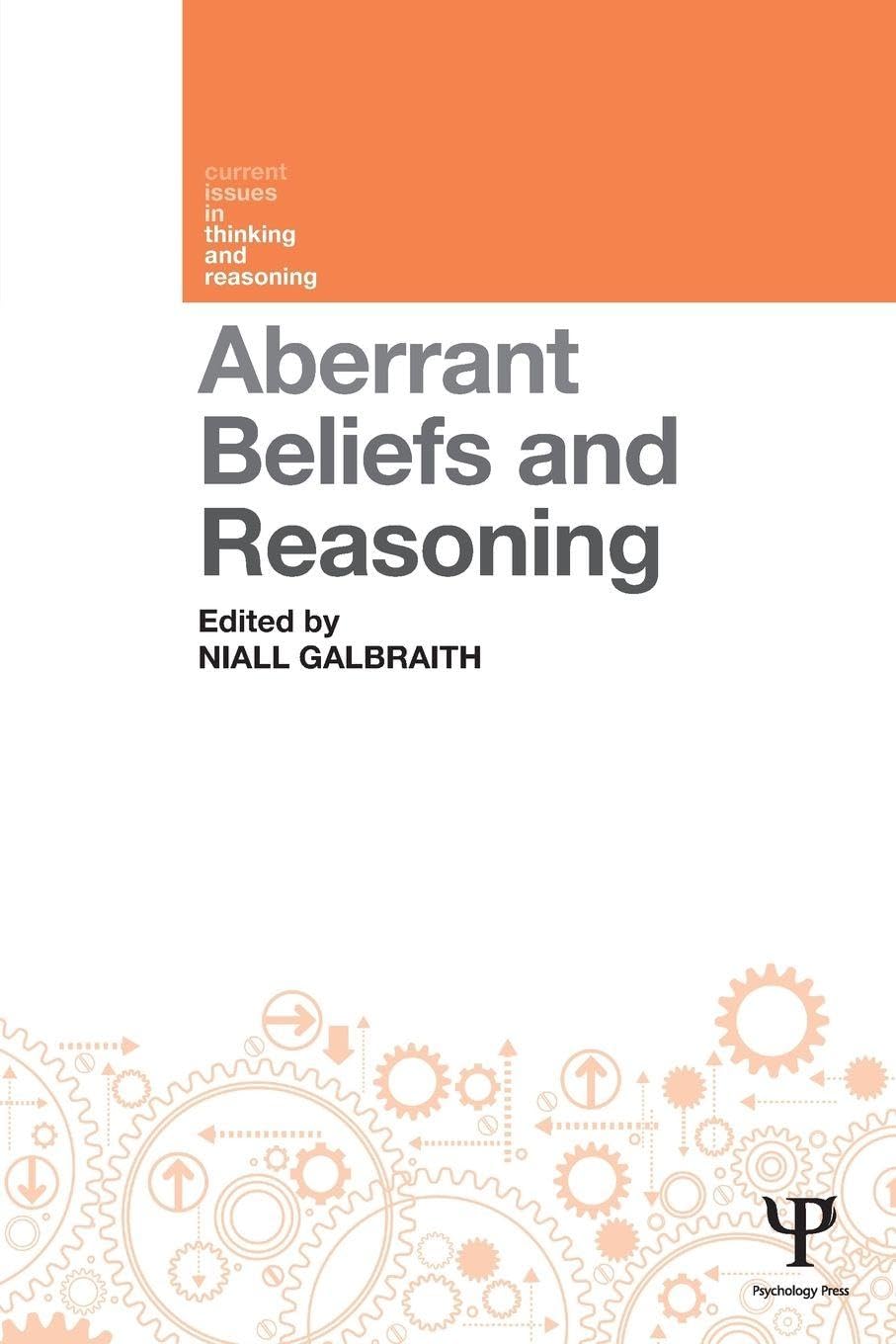 Aberrant Beliefs and Reasoning (Current Issues in Thinking and Reasoning)