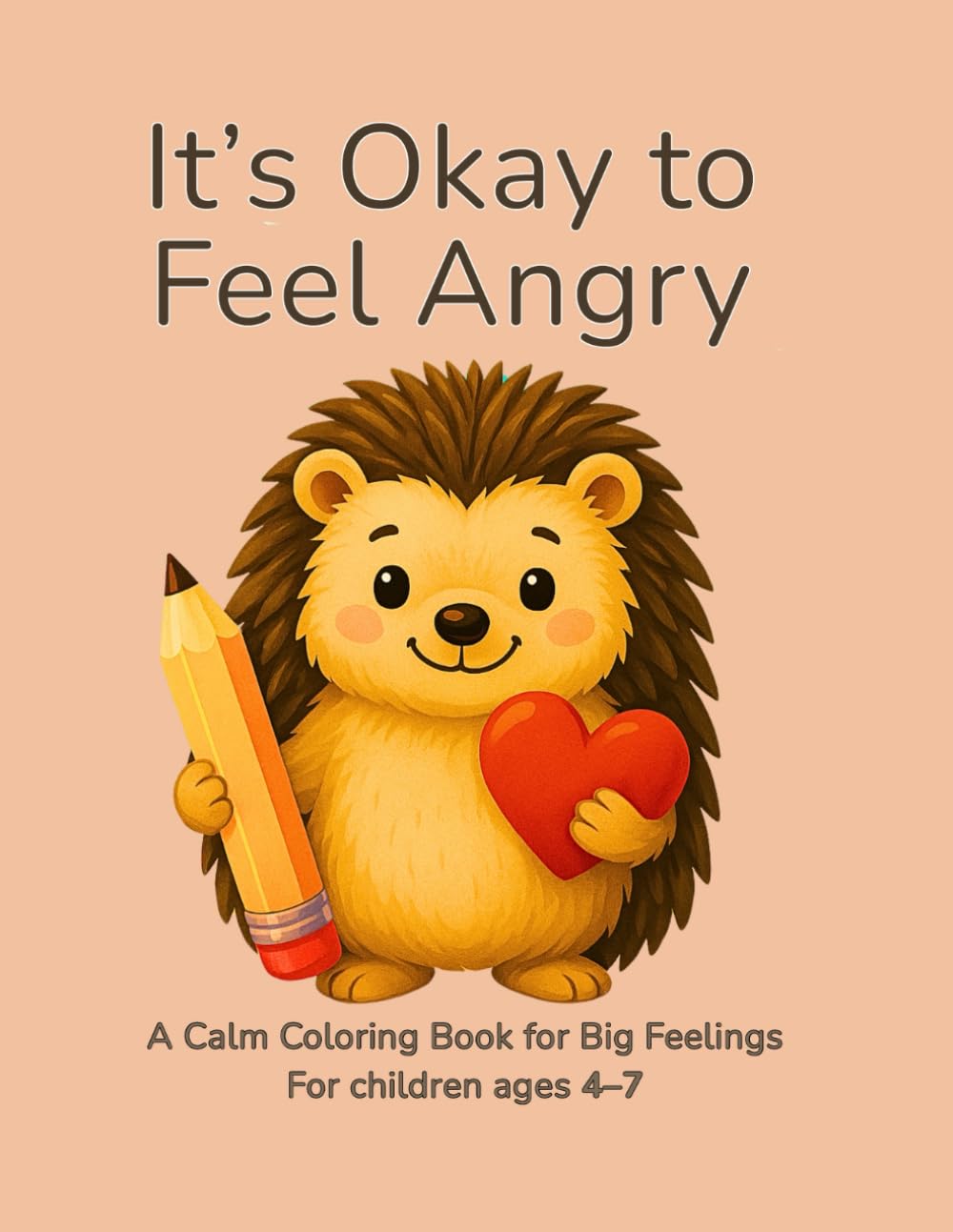 It’s Okay to Feel Angry: A Calming Coloring Book for Kids to Relax, Breathe, and Express Big Feelings (Ages 4–7) (Calm Coloring with Ollie.)