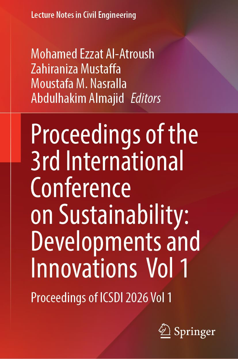 Proceedings of the 3rd International Conference on Sustainability: Developments and Innovations Vol 1: Proceedings of ICSDI 2026 Vol 1 (Lecture Notes in Civil Engineering, 876)