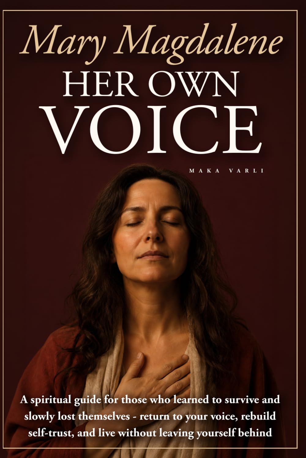 MARY MAGDALENE: HER OWN VOICE