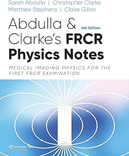FRCR Physics Notes: Medical imaging physics for the First FRCR examination