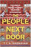 The People Next Door: The Curious History of India's Relations with Pakistan