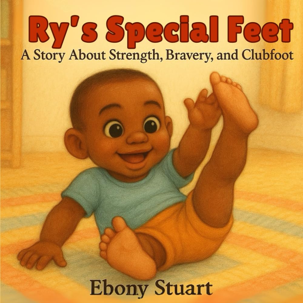 Ry's Special Feet: A Story About Strength, Bravery, and Clubfoot