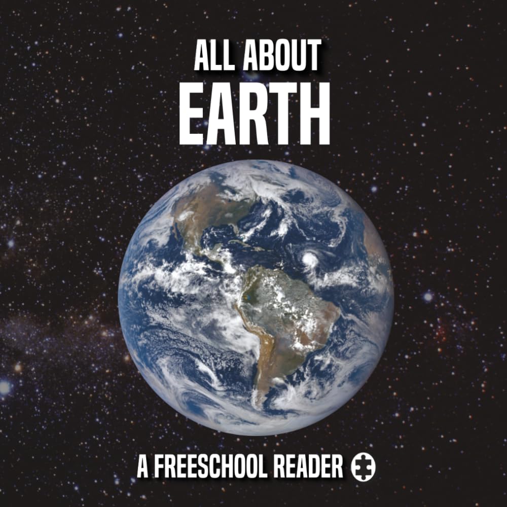 All About Earth: A FreeSchool Reader (FreeSchool Astronomy Readers)