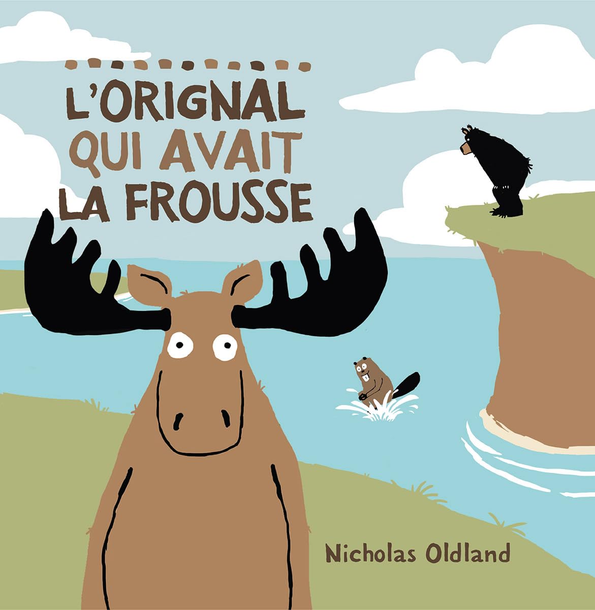 L'orignal qui avait la frousse [Paperback] Oldland, Nicholas