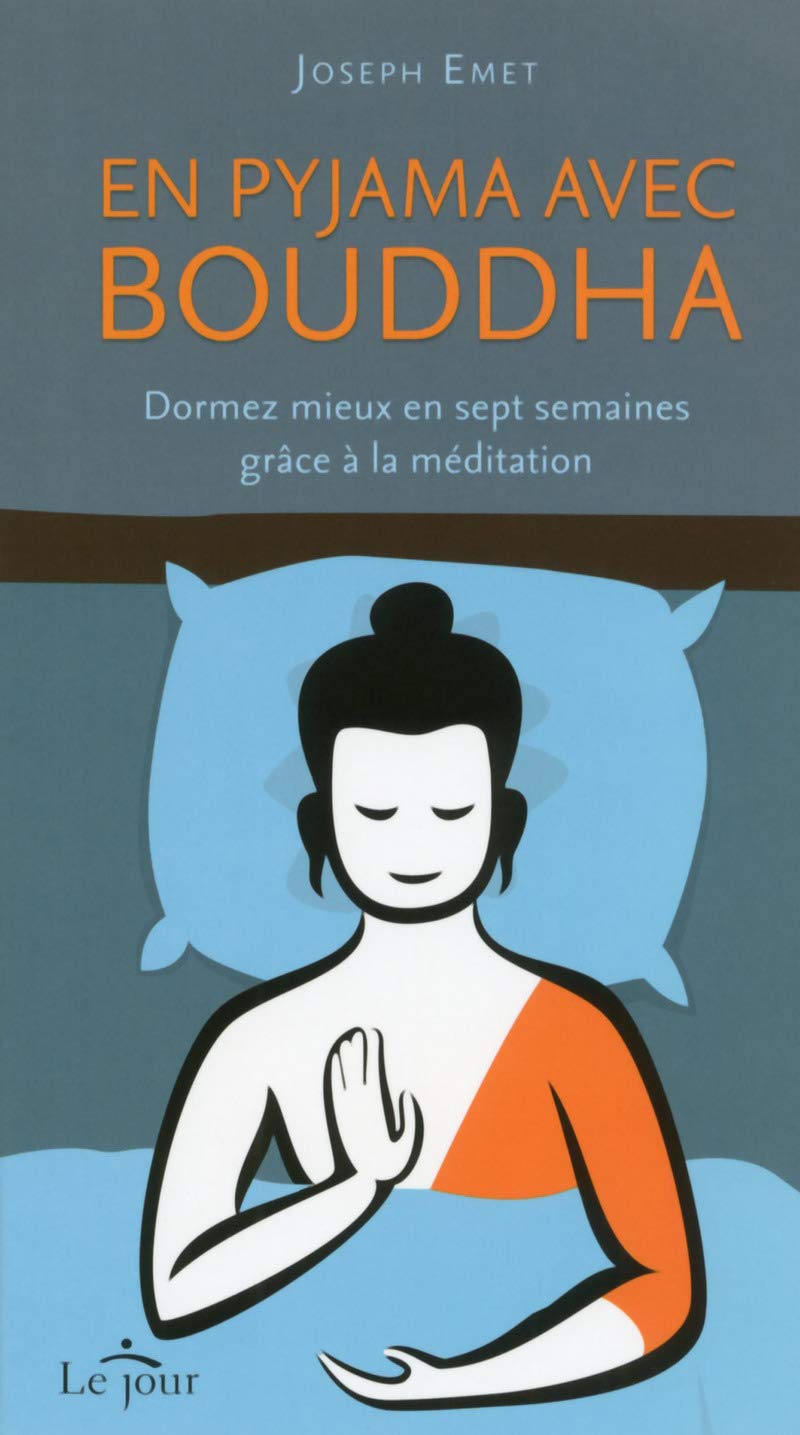 En pyjama avec Bouddha: Dormez mieux en sept semaines grâce à la méditation