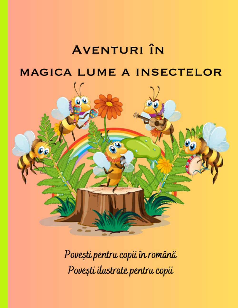 Povești pentru copii în română: Povești ilustrate pentru copii, Cadouri pentru copii, Cărți în română copii, Aventuri în magica lume a insectelor (Cărți de povești pentru copii în română)