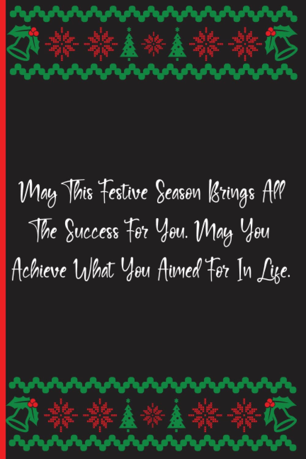 May This Festive Season Brings All The Success For You. May You Achieve What You Aimed For In Life.: Notebook Journal Lined, 6x9 Inches, 100