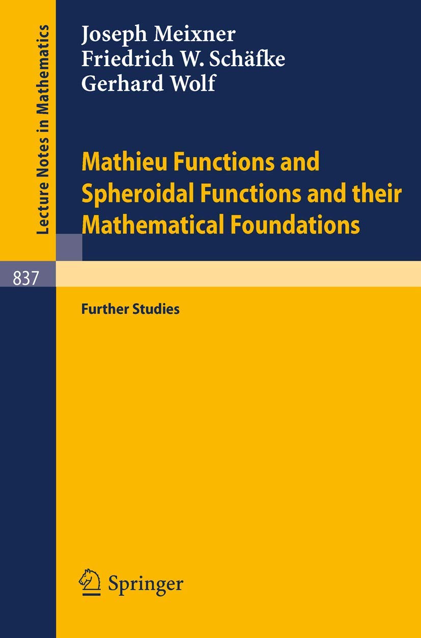 Buy Mathieu Functions and Spheroidal Functions and Their Mathematical Foundations: Further Studies: 837 (Lecture Notes in Mathematics) — BookShops.in