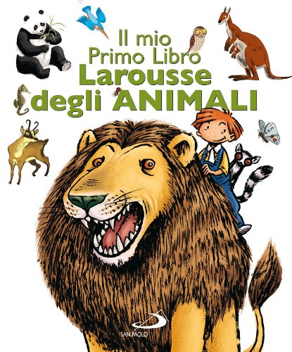 Il Mio Primo Libro Larousse Degli Animali. Ediz. Illustrata