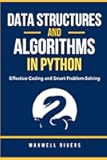 Data Structures and Algorithms in Python: Effective Coding and Smart Problem-Solving