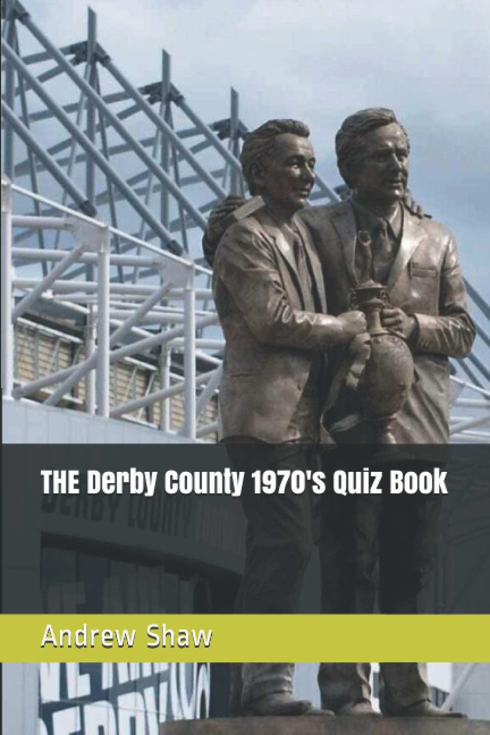 THE Derby County 1970's Quiz Book: 3 (Derby County from 1970)