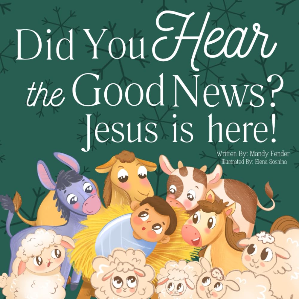 Did You Hear the Good News? Jesus is Here!: A Christmas Nativity Story