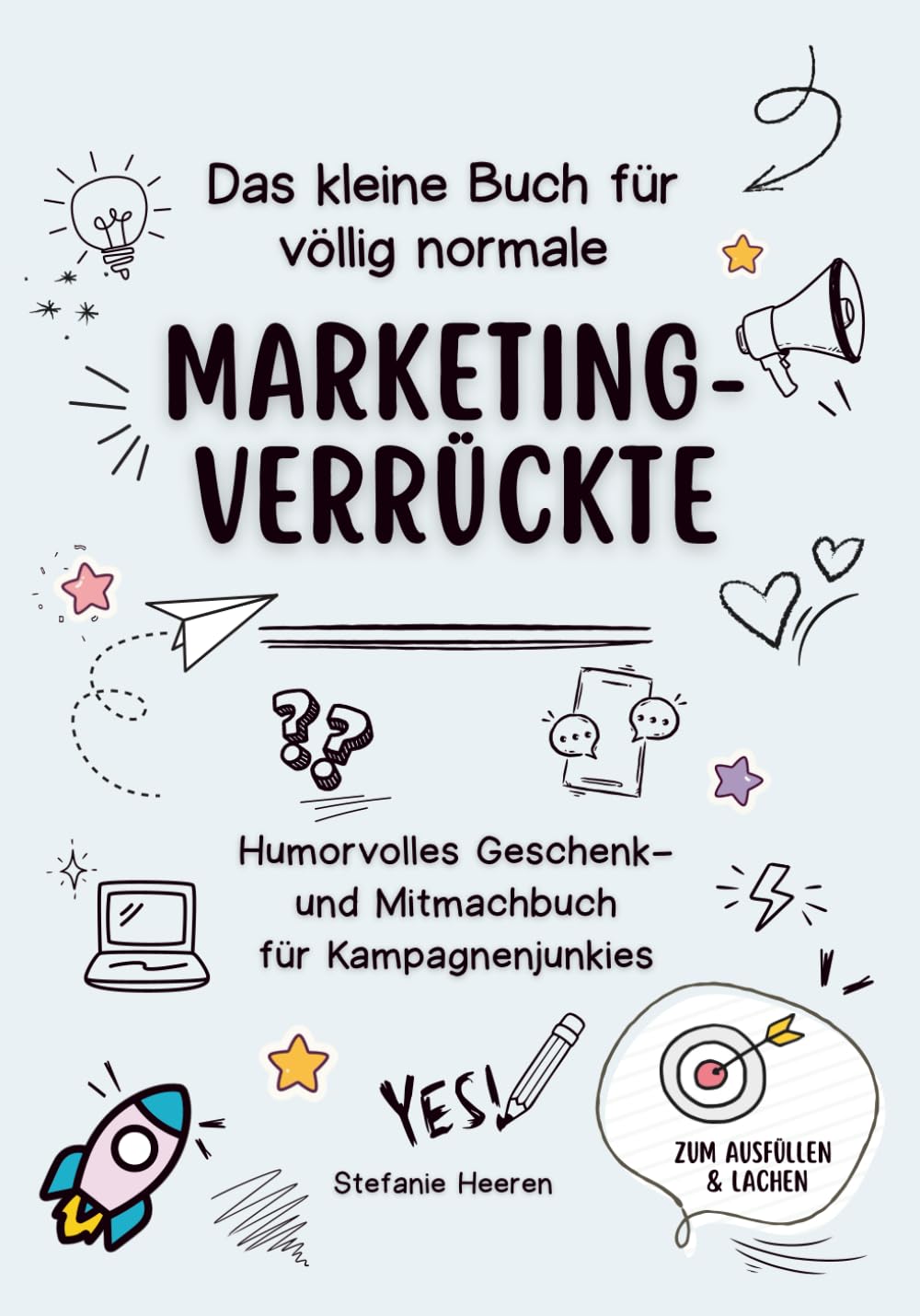 Das kleine Buch für völlig normale Marketing-Verrückte: Humorvolles Geschenk- und Mitmachbuch für Marketer, Agentur-Profis & Kampagnenjunkies