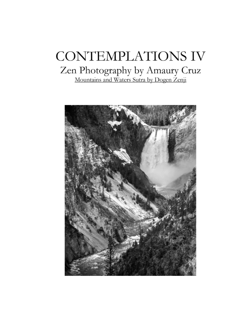 Contemplations IV: Zen Photography by Amaury Cruz, Excerpts of Mountains and Waters Sutra by Dogen Zenji