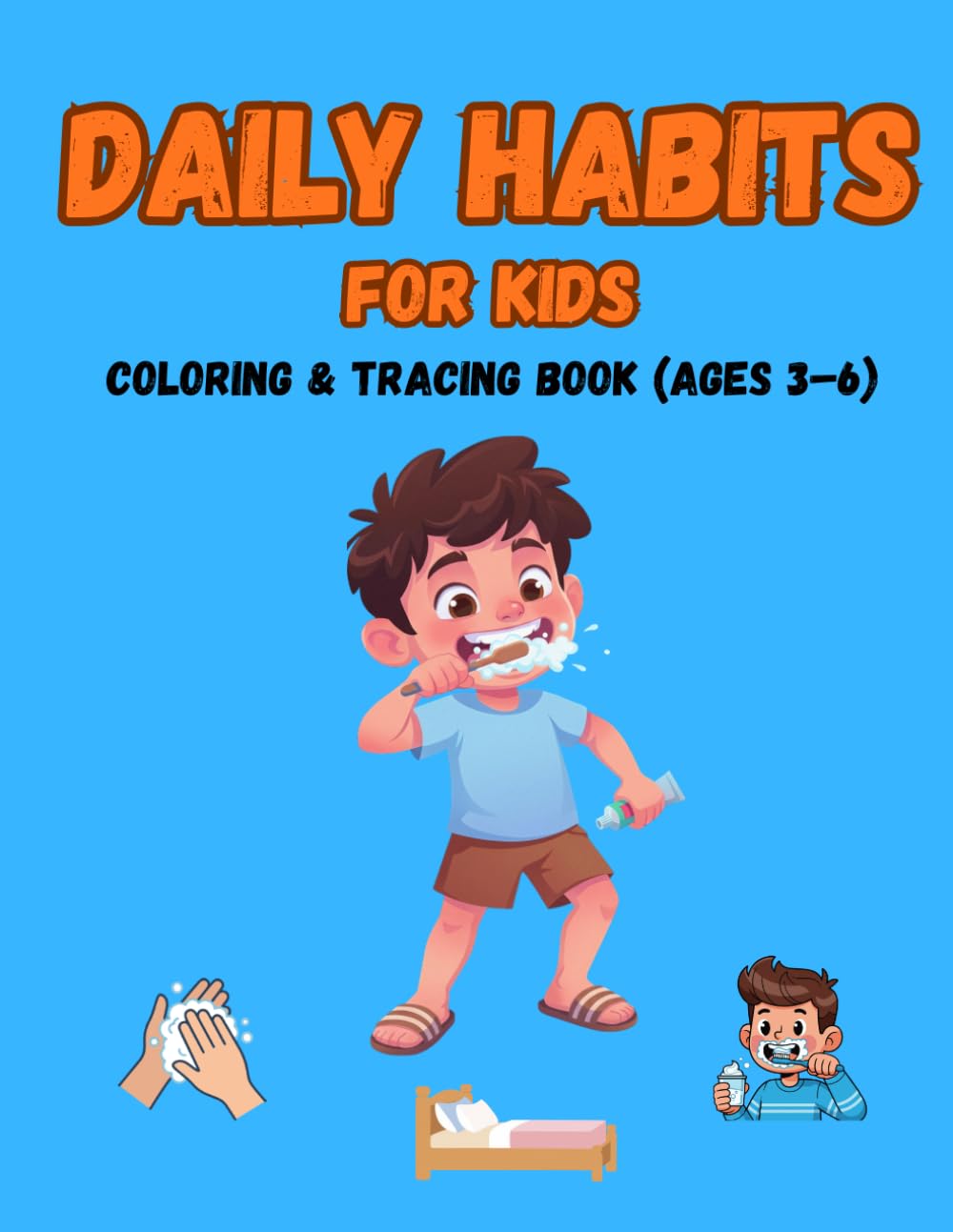 Color & Learn Daily Habits for Kids: Fun Coloring and Tracing Book to Teach Hygiene, Daily Routine and Good Habits for Ages 3–6