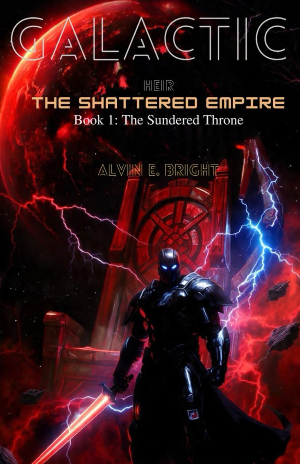GALACTIC HEIR: THE SHATTERED EMPIRE : Book 1 The Sundered Throne