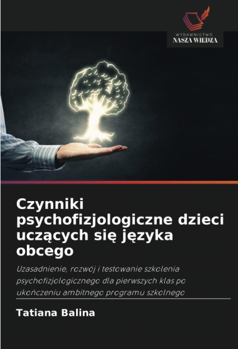 Czynniki psychofizjologiczne dzieci ucz¿cych si¿ j¿zyka obcego: Uzasadnienie, rozwój i testowanie szkolenia psychofizjologicznego dla pierwszych klas po uko¿czeniu ambitnego programu szkolnego