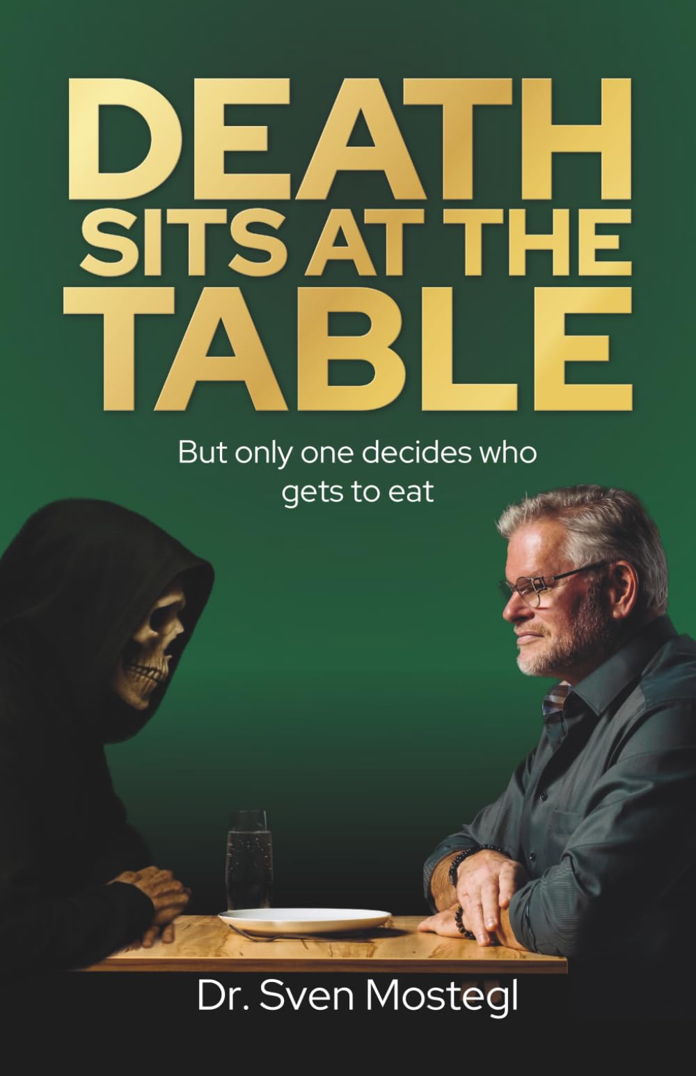 Death sits at the table: But only one decides who gets to eat