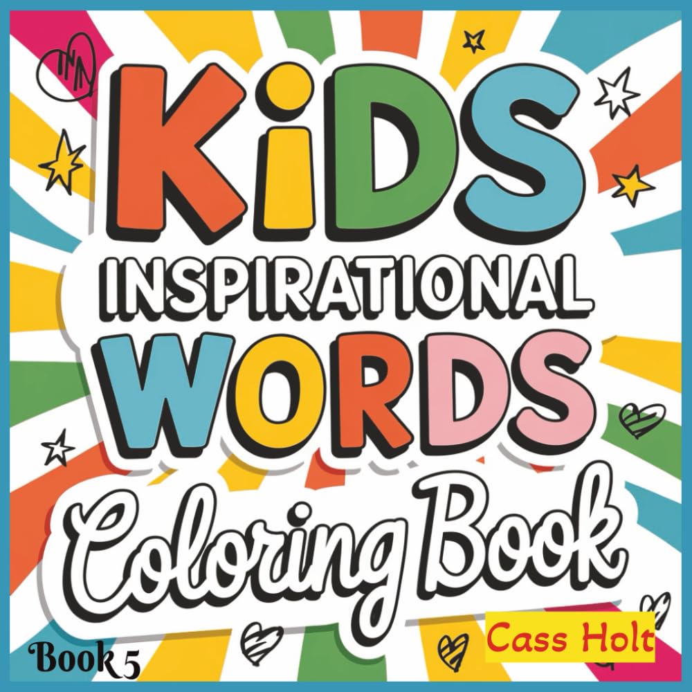Kids Inspirational Words Coloring Book 5: Positive Sayings Designed to Build Confidence and Joy | Uplifting Messages for Creativity, Kindness, and ... Filled With Affirmations for Young Minds |