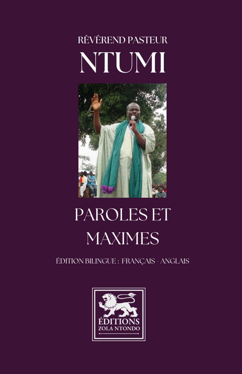 Paroles et Maximes: Cent maximes du Révérend Pasteur Ntumi — Édition bilingue français–anglais