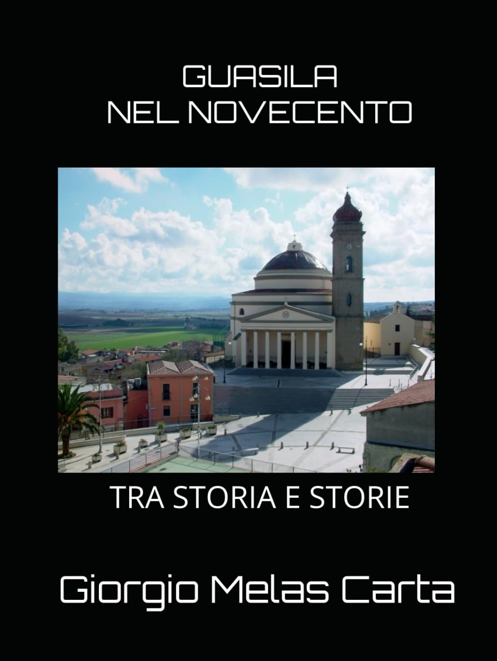 Guasila nel Novecento tra storia e storie: Seconda edizione