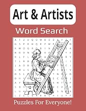 Art & Artists Word Search Book Large Print: Discover Famous Painters, Styles, and Masterpieces Through Fun Puzzles | 8.5 x 11 inches, 112 pages |
