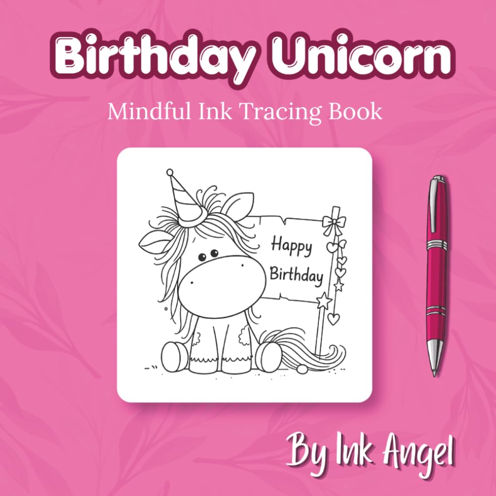 Birthday Unicorn - Ink Tracing Book: Mindful tracing activity to relax and unwind. 30 birthday unicorn scenes to trace with ink (MIndful Ink Tracing - Birthday Series)