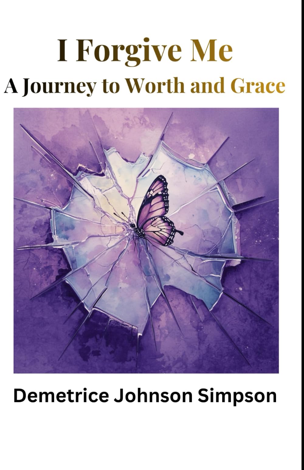 I Forgive Me: A Journey to Worth and Grace