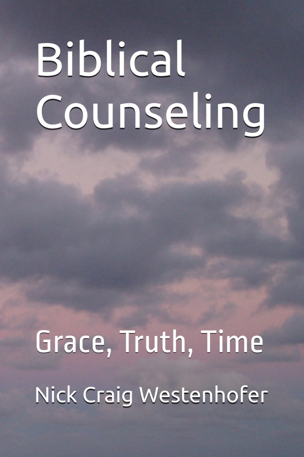 Biblical Counseling: Grace, Truth, Time