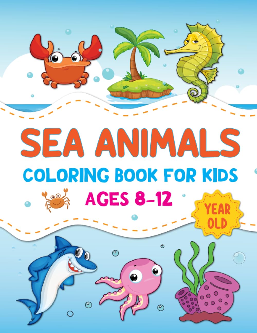 Sea Animals Coloring Book for Kids Ages 8-12 Year Old: Easy and Fun Coloring Page for Kids and Toddlers with Underwater Sea Creature