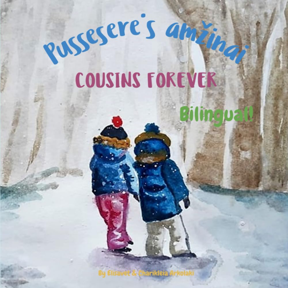 Cousins Forever - Pusseserės amžinai: A bilingual children's book in Lithuanian and English (Lithuanian edition) (Lithuanian Bilingual Books - Fostering Creativity in Kids)