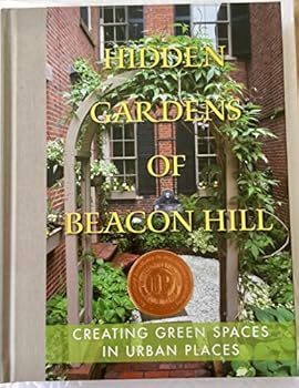 Hidden Gardens of Beacon Hill: Creating Green Spaces in Urban Places