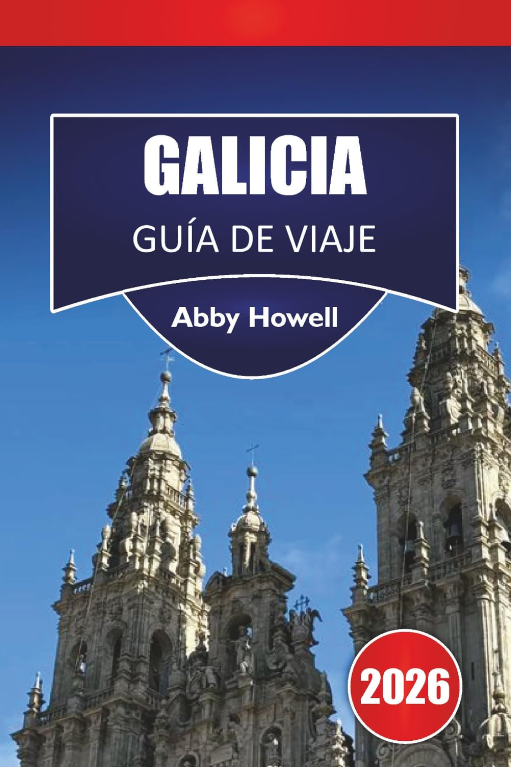 GALICIA GUÍA DE VIAJE 2026: Descubre las principales atracciones: A Coruña, Santiago, Rías Baixasy paisajes interiores con aspectos culturales y itinerarios flexibles en Galicia, España.