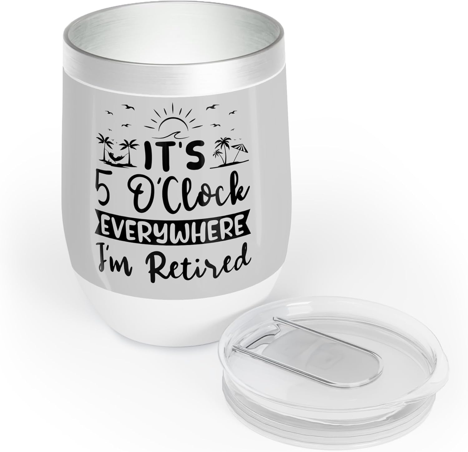 Generic ""It's 5 o'clock Everywhere, I'm Retired"" Insulated Tumblers in 4 Colors - 12oz, Light Grey