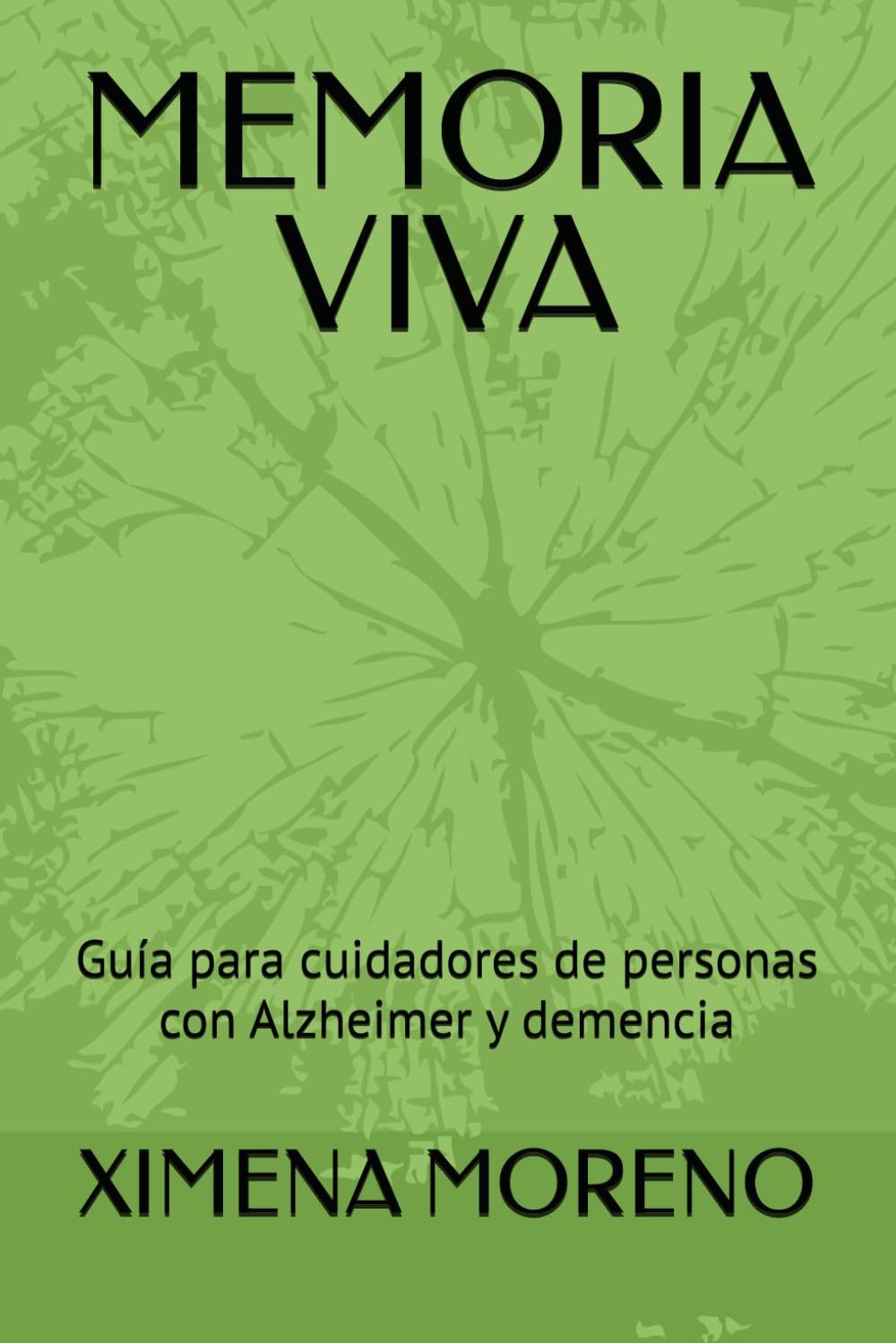 MEMORIA VIVA: Guía para cuidadores de personas con Alzheimer y demencia