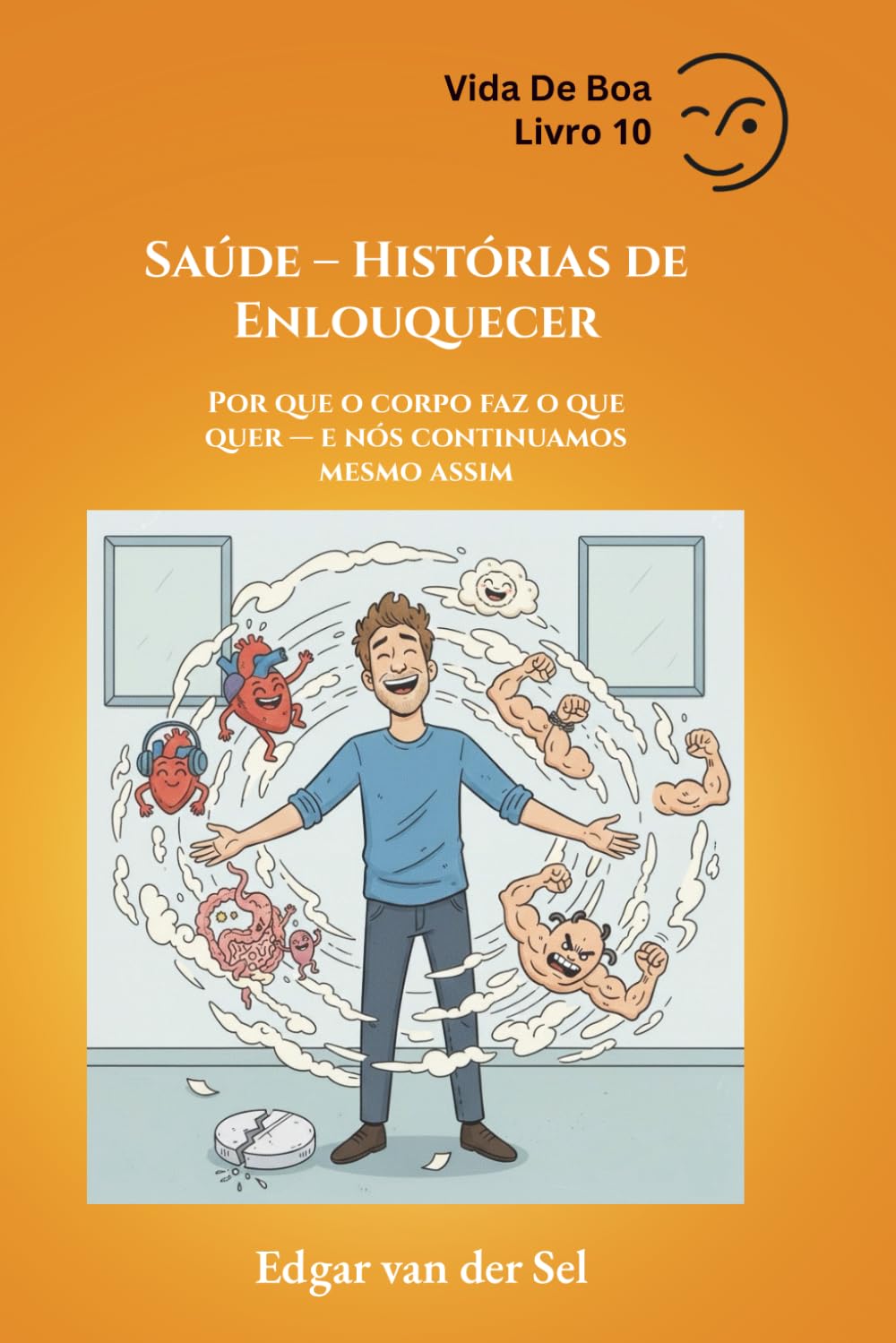 Saúde – Histórias de Enlouquecer: Por que o corpo faz o que quer — e nós continuamos mesmo assim