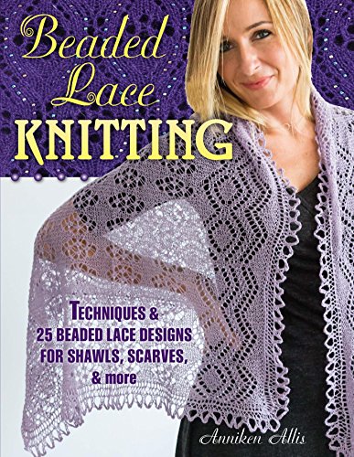Beaded Lace Knitting: Techniques & 25 Beaded Lace...