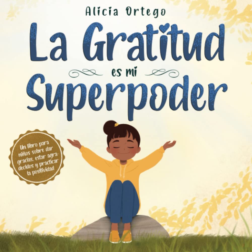 La Gratitud es mi Superpoder: un libro para niños sobre dar gracias y practicar la positividad (Mis libros de superpoderes)