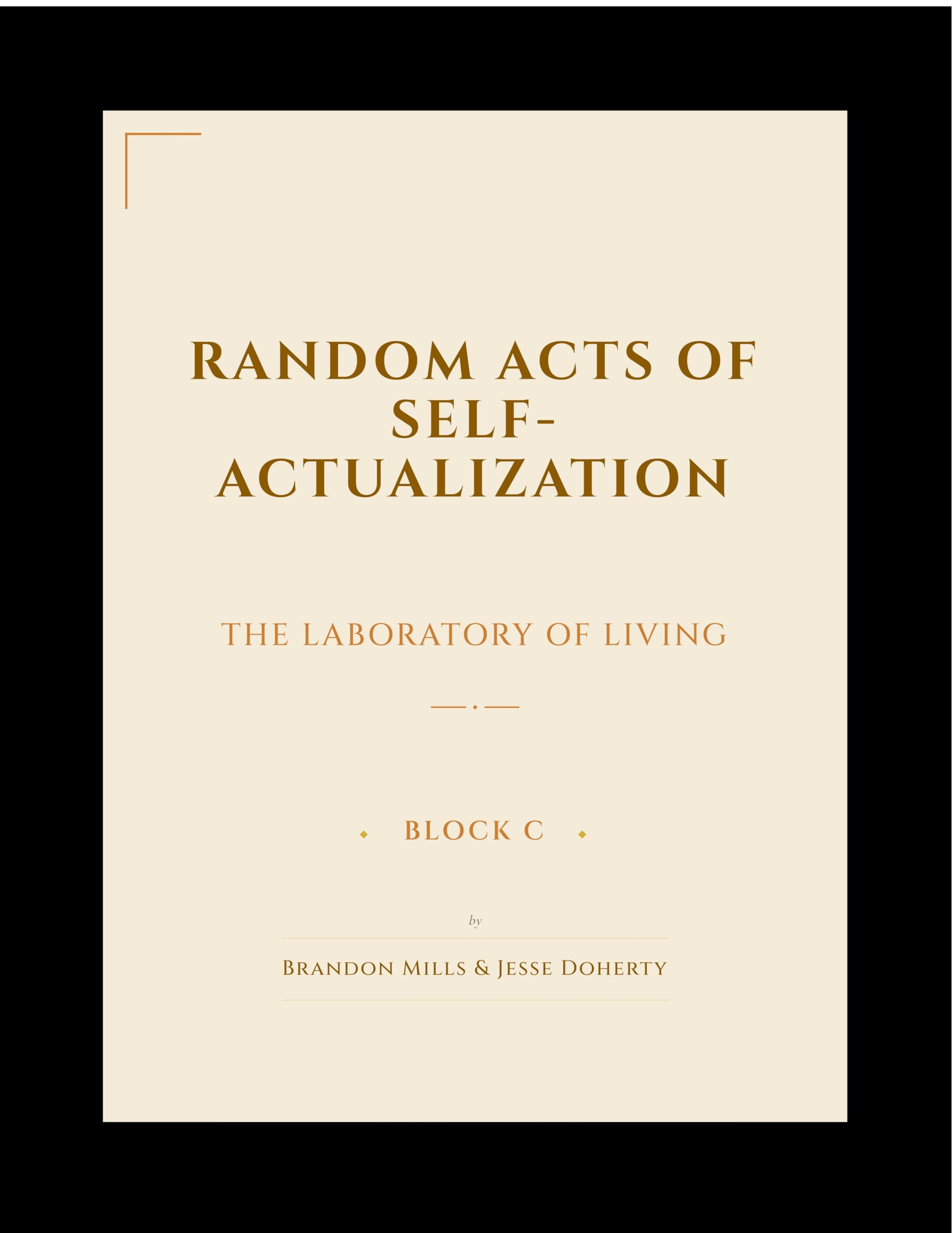 BLOCK C: THE LABORATORY OF LIVING: Random Acts of Self-Actualization