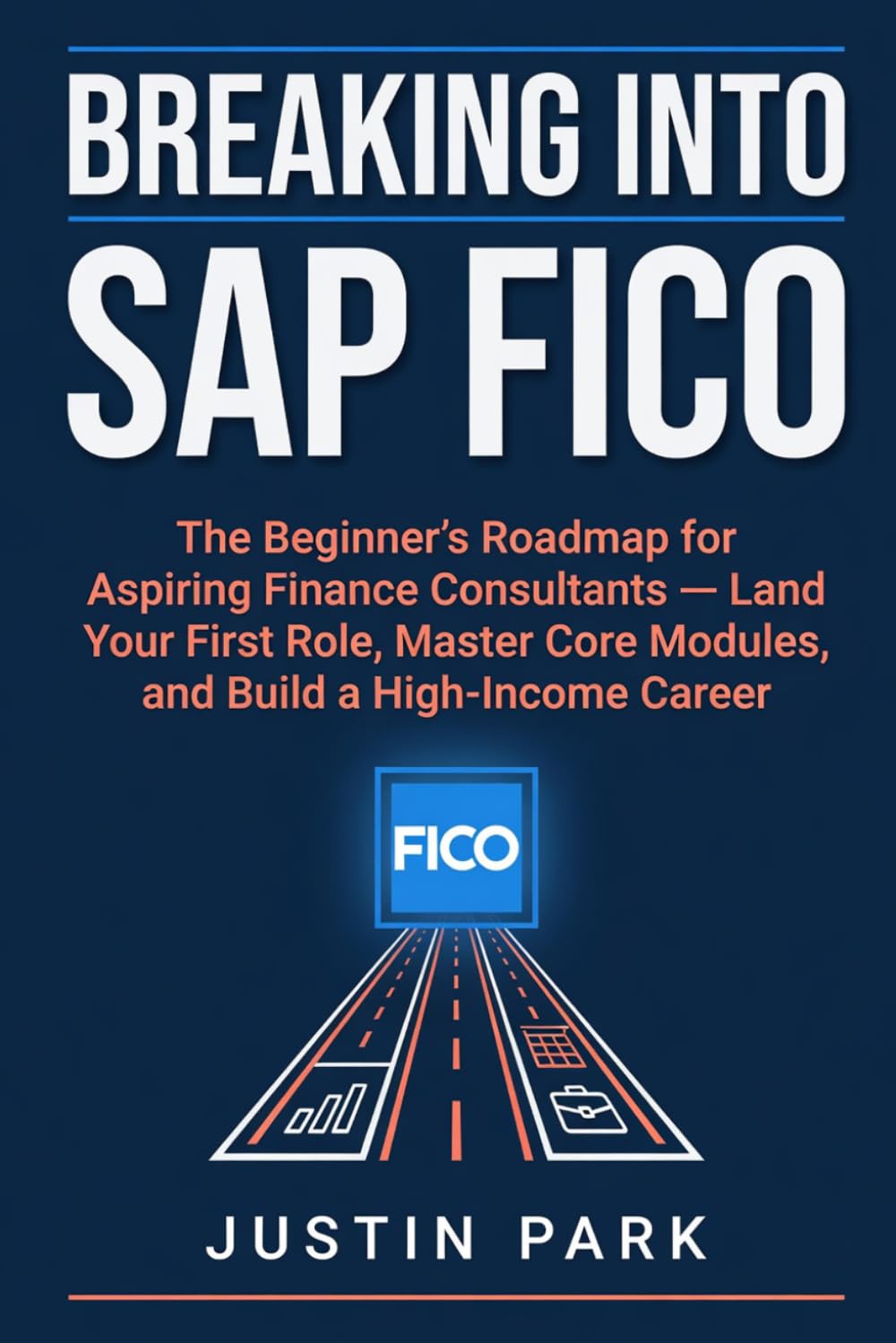 Breaking Into SAP FICO: The Beginner's Roadmap for Aspiring Finance Consultants — Land Your First Role, Master Core Modules, and Build a High-Income Career